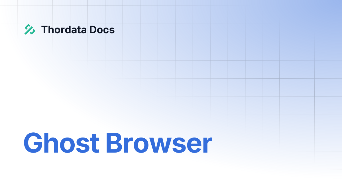 Ghost Browser | 简体中文 | Thordata Docs
