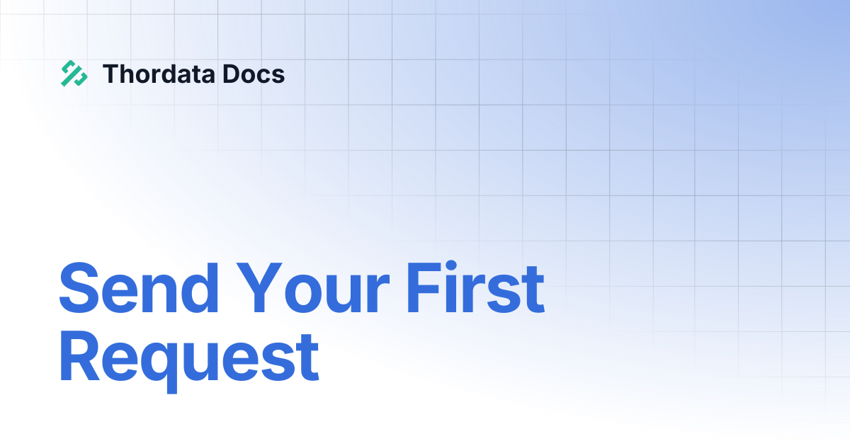 Send Your First Request | Thordata Docs